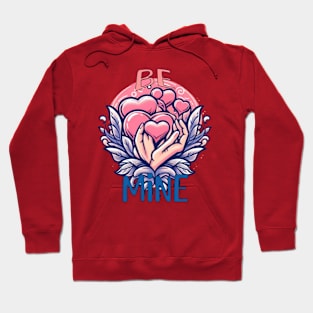 BE MINE Hoodie